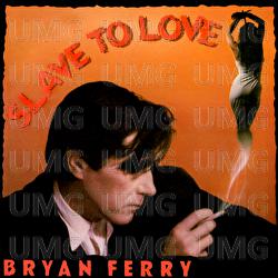 Slave To Love - Bryan Ferry