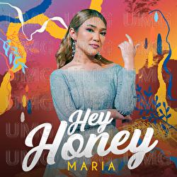 Hey Honey - Maria