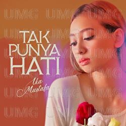 Tak Punya Hati - Ika Mustafa