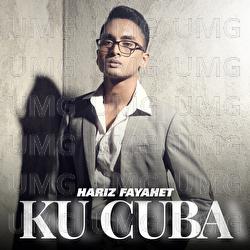 Ku Cuba - Hariz Fayahet