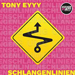 SCHLANGENLINIEN - TONY EYYY.