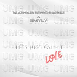 Let&rsquo;s just call it love - Marcus Brodowski, EMYLY