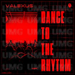 Dance To The Rhythm - Valexus