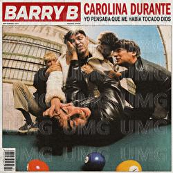 Yo pensaba que me hab&iacute;a tocado dios - Barry B, Carolina Durante