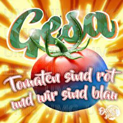 Tomaten sind rot und wir sind blau - Gesa