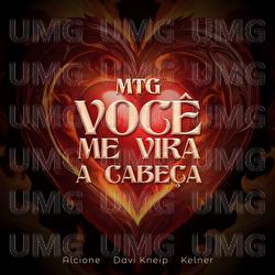 Você Me Vira A Cabeça (Me Tira Do Sério) - MTG - Alcione, Davi Kneip, KELNER