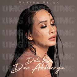 Dulu Kini Dan Akhirnya - Marsha Milan