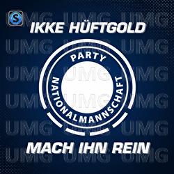 Mach ihn rein - Ikke H&uuml;ftgold, Party Nationalmannschaft