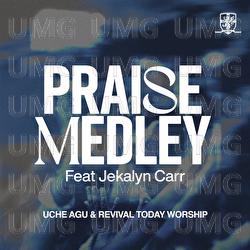 Praise Medley - Uche Agu, Revival Today Worship