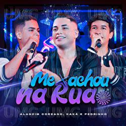 Me Achou Na Rua - Alanzim Coreano, Kak&aacute; e Pedrinho