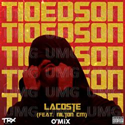 Lacoste - Tio Edson, Nilton CM, DJ O'Mix