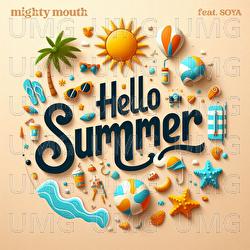 HELLO SUMMER - Mighty Mouth, SOYA