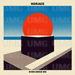Ever Since We - Horace