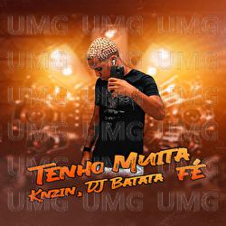 TENHO MUITA FÉ - DJ Batata, Knzin