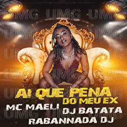 AI QUE PENA DO MEU EX - DJ Batata, MC Maeli, Rabannada Dj