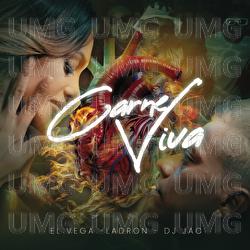 CARNE VIVA - El Vega, Ladr&oacute;n, DJ Jac