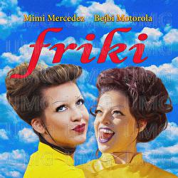 Friki - Mimi Mercedez, Bejbi Motorola