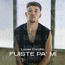 Fuiste pa&rsquo; m&iacute; - Lucas Curotto