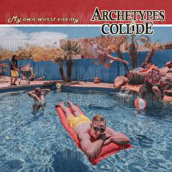 My Own Worst Enemy - Archetypes Collide