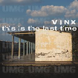 This Is the Last Time - Vinx