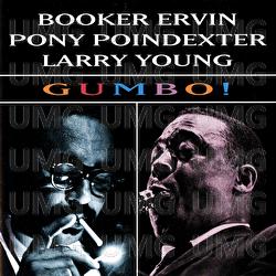 Gumbo! - Booker Ervin, Pony Poindexter, Larry Young