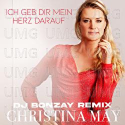 Ich geb dir mein Herz darauf - Christina May, DJ Bonzay
