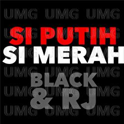 Si Putih Si Merah - Black, RJ