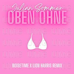 Oben ohne - Julian Sommer, NOISETIME, LION HARRIS