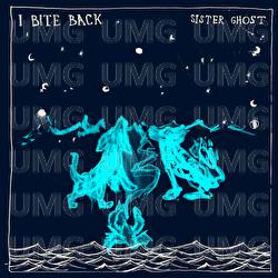 I Bite Back - Sister Ghost