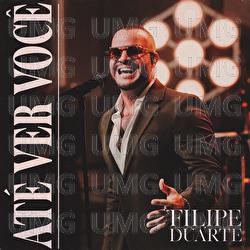 At&eacute; Ver Voc&ecirc; - Filipe Duarte