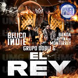 El Rey - B&Eacute;LICO INDIE, Banda La Reyna de Monterrey, Grupo Doble G