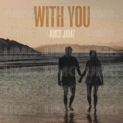With You - Juicy Jamz