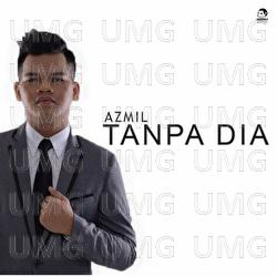 Tanpa Dia - Azmil