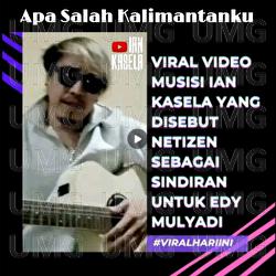 Apa Salah Kalimantan ? - Ian Kasela