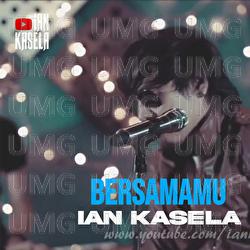 Bersamamu - Ian Kasela
