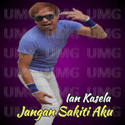 Jangan Sakiti Aku - Ian Kasela
