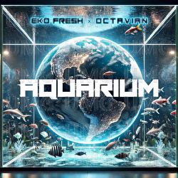 Aquarium - Eko Fresh, Octavian