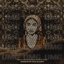 Gamzedeyim Deva Bulmam - Anatolian Sessions, Eftalya Yağcı