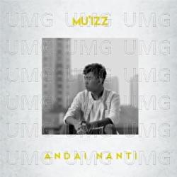 Andai Nanti - Mu&rsquo;izz Zulkarnain