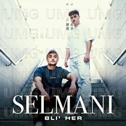 Bli' Her - SELMANI