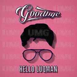 Goodbye - Helloluqman