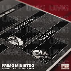 Primo Ministro - Suspect CB, Vale Pain, Ex∧