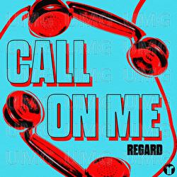 Call On Me - Regard