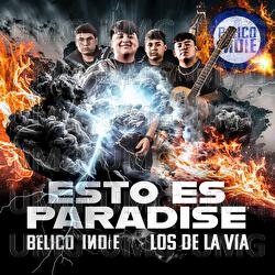 Esto Es Paradise - B&Eacute;LICO INDIE, Los De La V&iacute;a