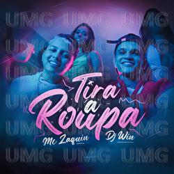 Tira A Roupa - Mc Zaquin, Dj Win