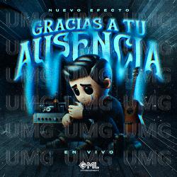 Gracias A Tu Ausencia - Nuevo Efecto