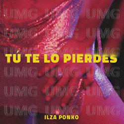 T&uacute; Te Lo Pierdes - Ilza Ponko