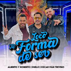 Loco Tu Forma De Ser - Alberto Y Roberto, Duelo, Oscar Iv&aacute;n Trev&iacute;no