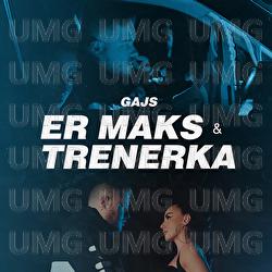 Er Maks & Trenerka - Gajs