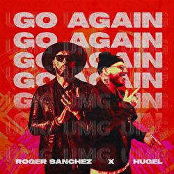 Go Again - Roger Sanchez, HUGEL
